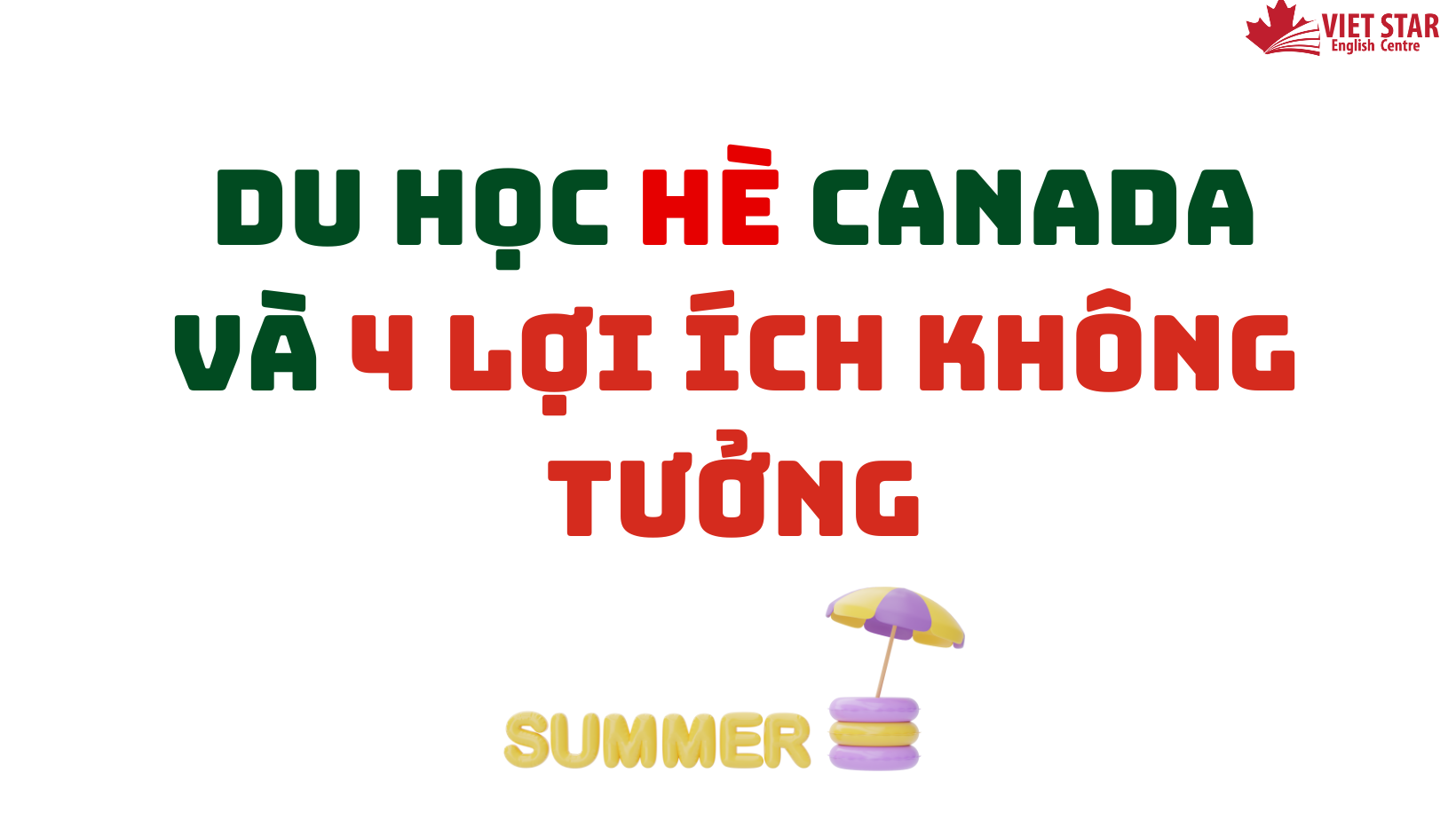 DU HỌC HÈ CANADA VÀ 4 LỢI ÍCH KHÔNG TƯỞNG