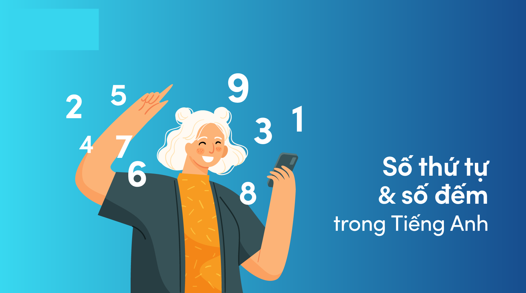 Cách dùng Số thứ tự và Số đếm trong Tiếng Anh mà bạn cần nắm vững