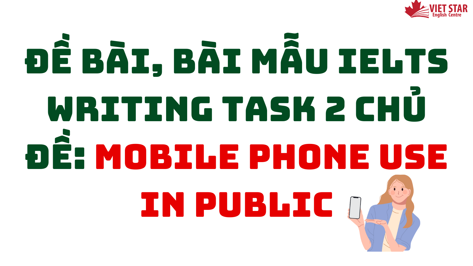 Đề bài, bài mẫu IELTS Writing Task 2 chủ đề: Mobile phone use in public