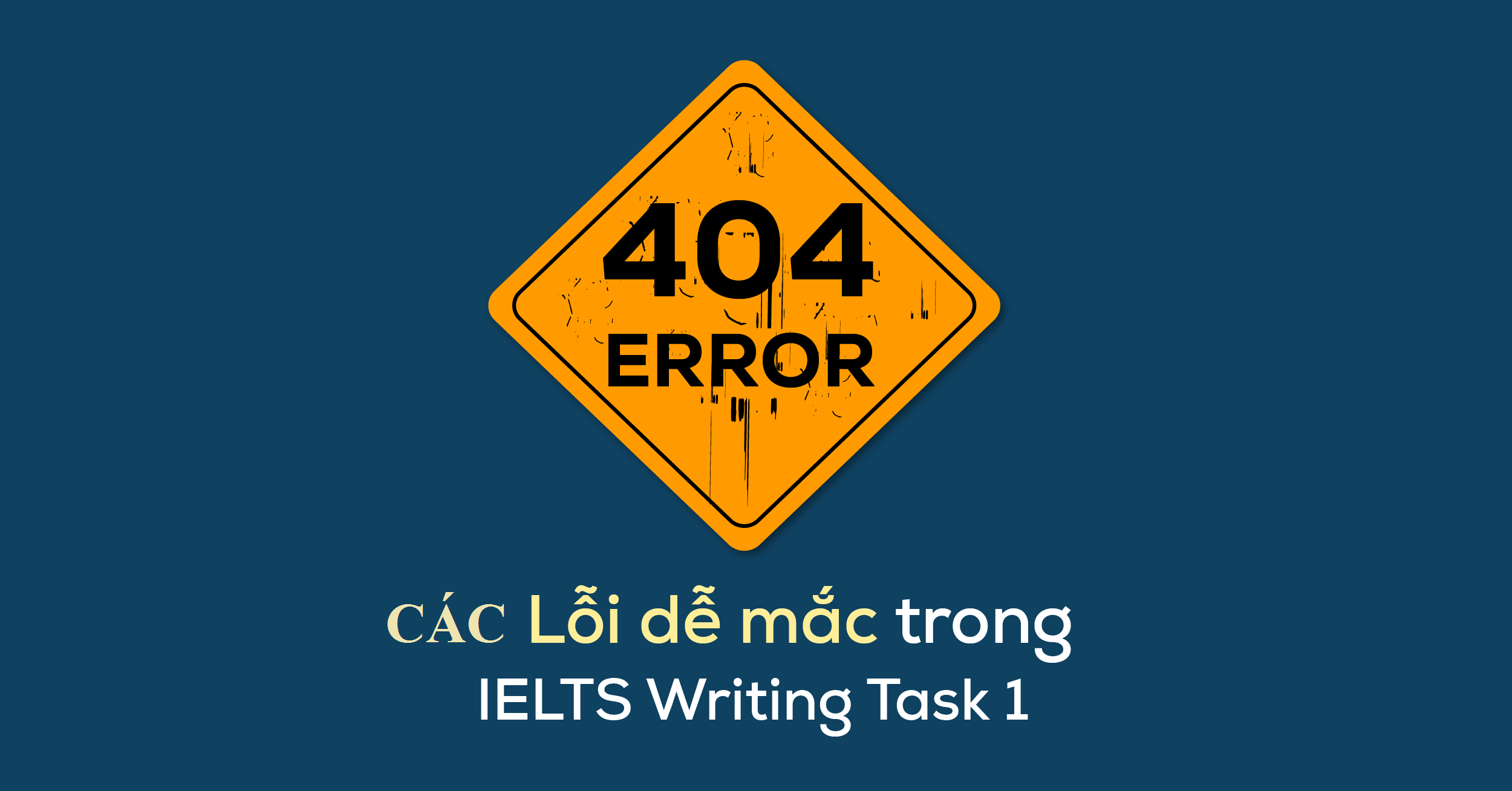 Các lỗi thường gặp trong IELTS Writing Task 1 và cách khắc phục