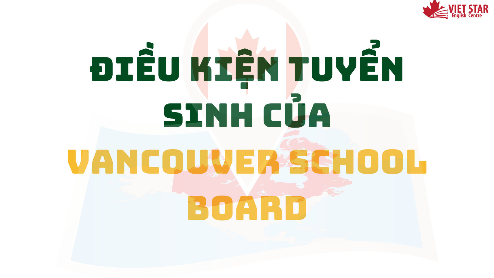 ĐIỀU KIỆN TUYỂN SINH CỦA VANCOUVER SCHOOL BOARD, CANADA