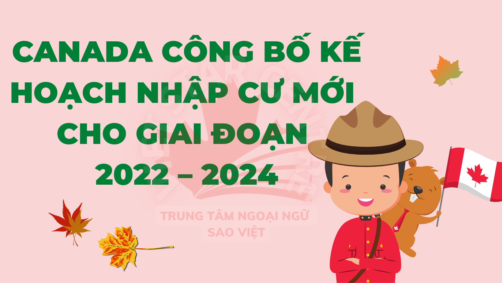 CANADA CÔNG BỐ MỤC TIÊU NHẬP CƯ MỚI CHO GIAI ĐOẠN 2022 – 2024