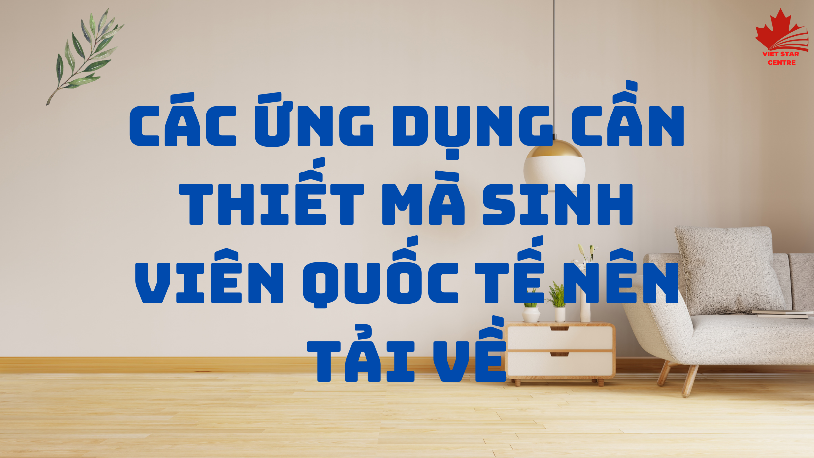 CÁC ỨNG DỤNG CẦN THIẾT MÀ SINH VIÊN QUỐC TẾ NÊN TẢI VỀ