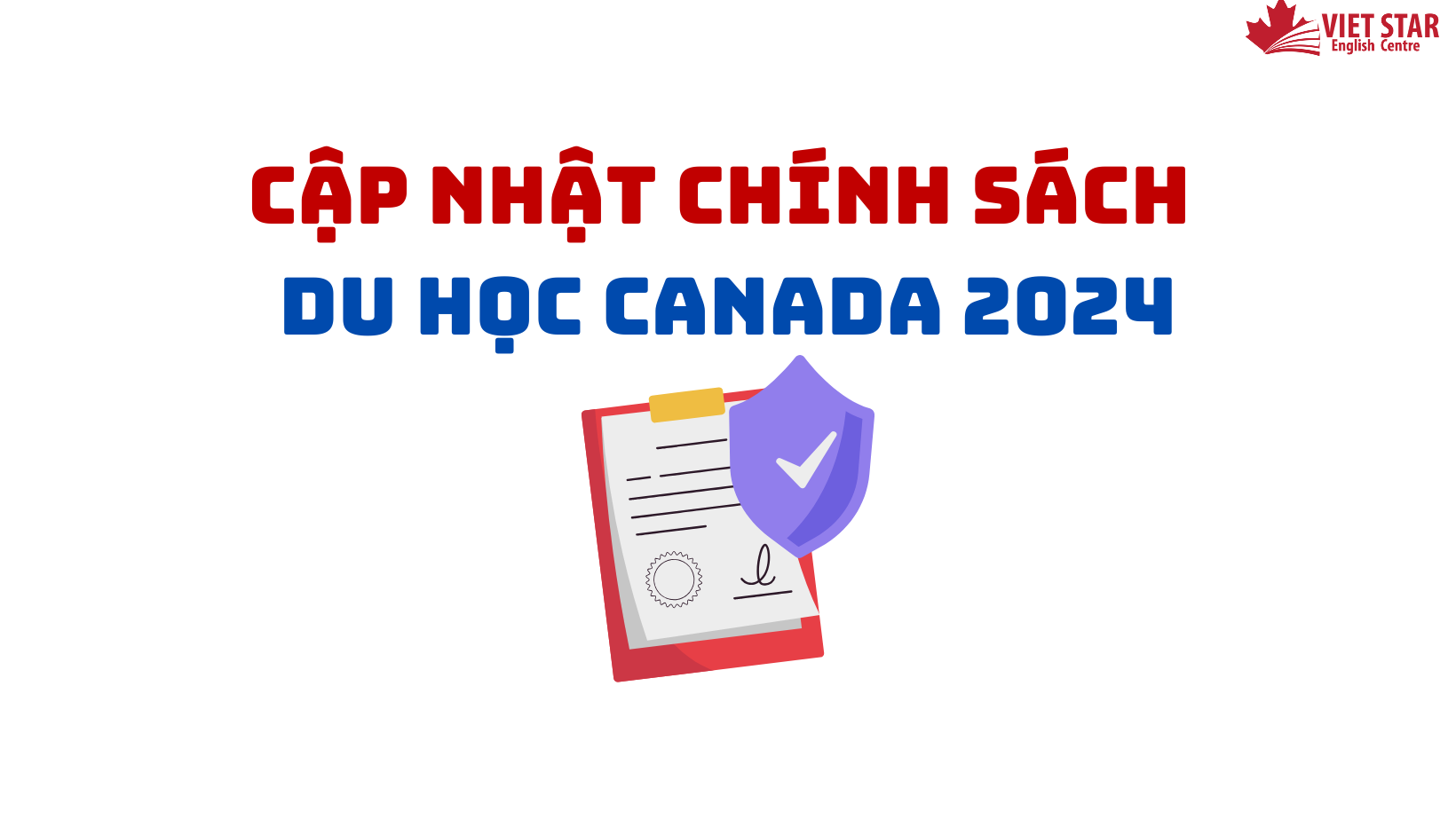 CẬP NHẬT CHÍNH SÁCH DU HỌC CANADA 2024