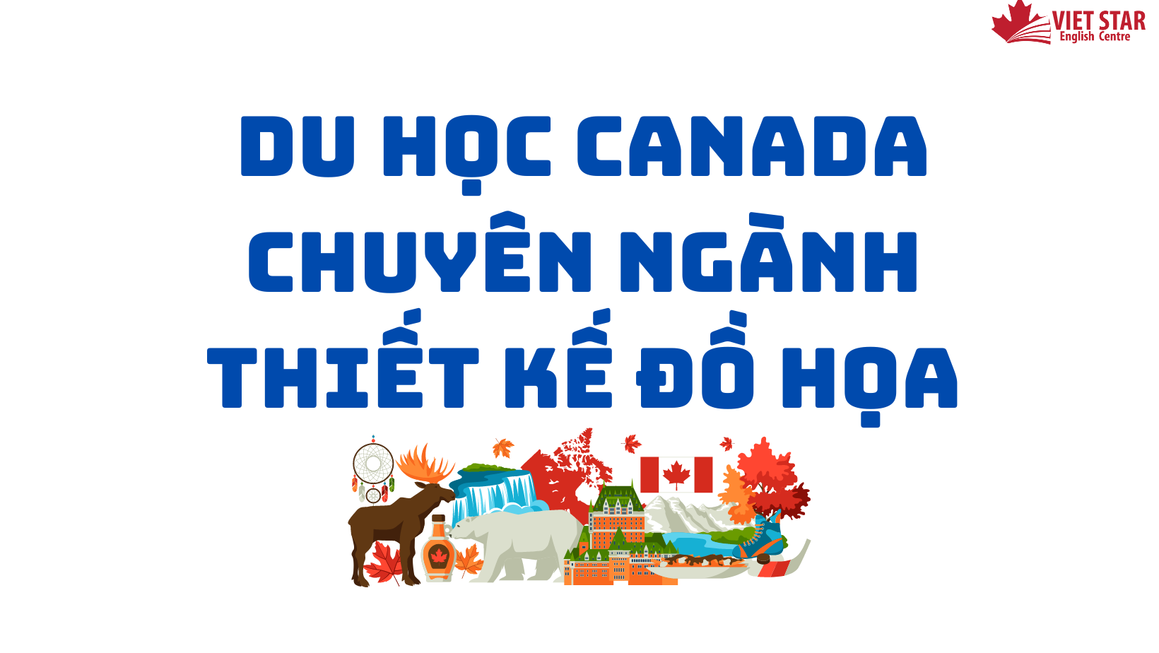 DU HỌC CANADA CHUYÊN NGÀNH THIẾT KẾ ĐỒ HỌA