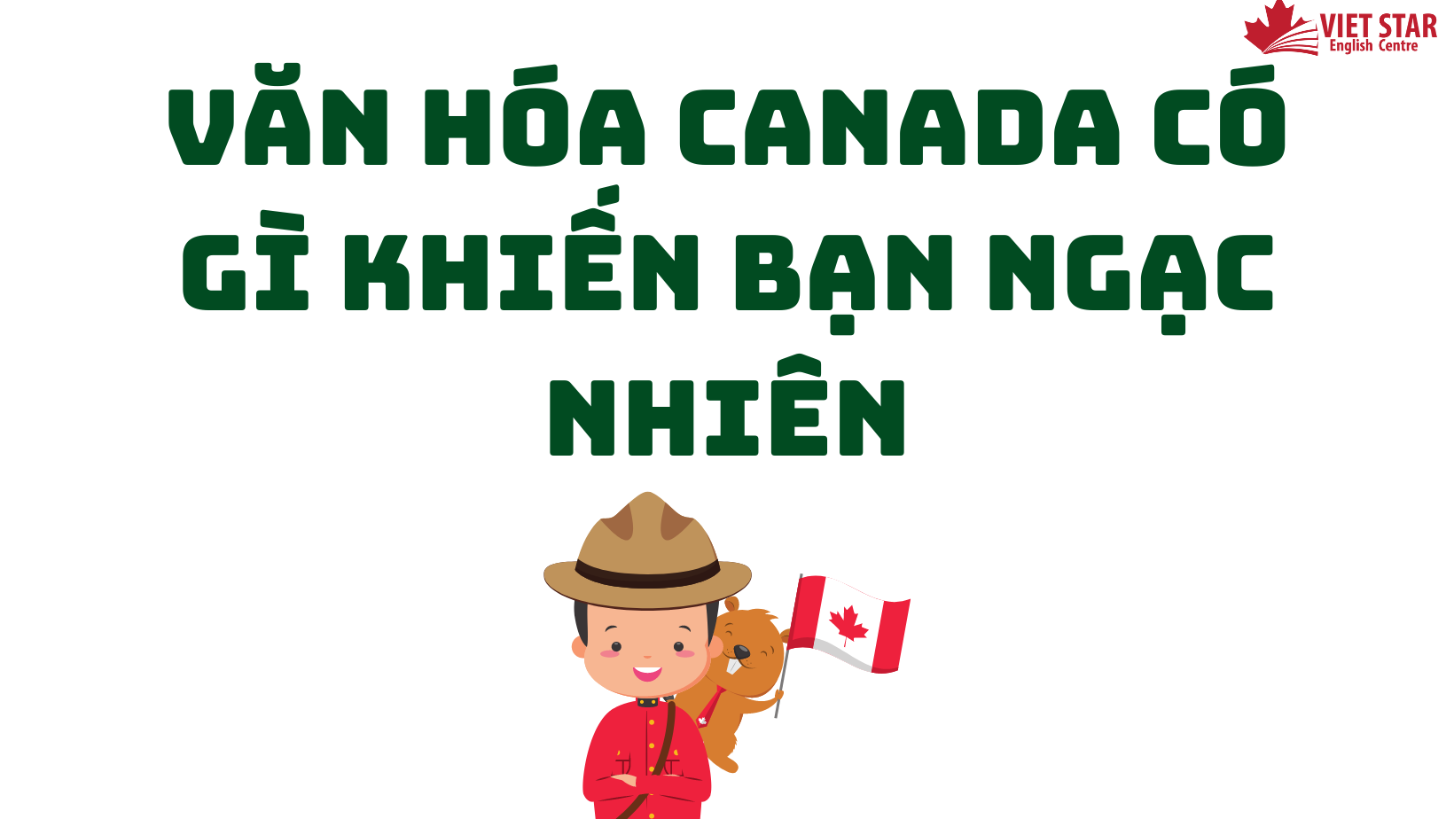 VĂN HÓA CANADA CÓ GÌ KHIẾN BẠN NGẠC NHIÊN?