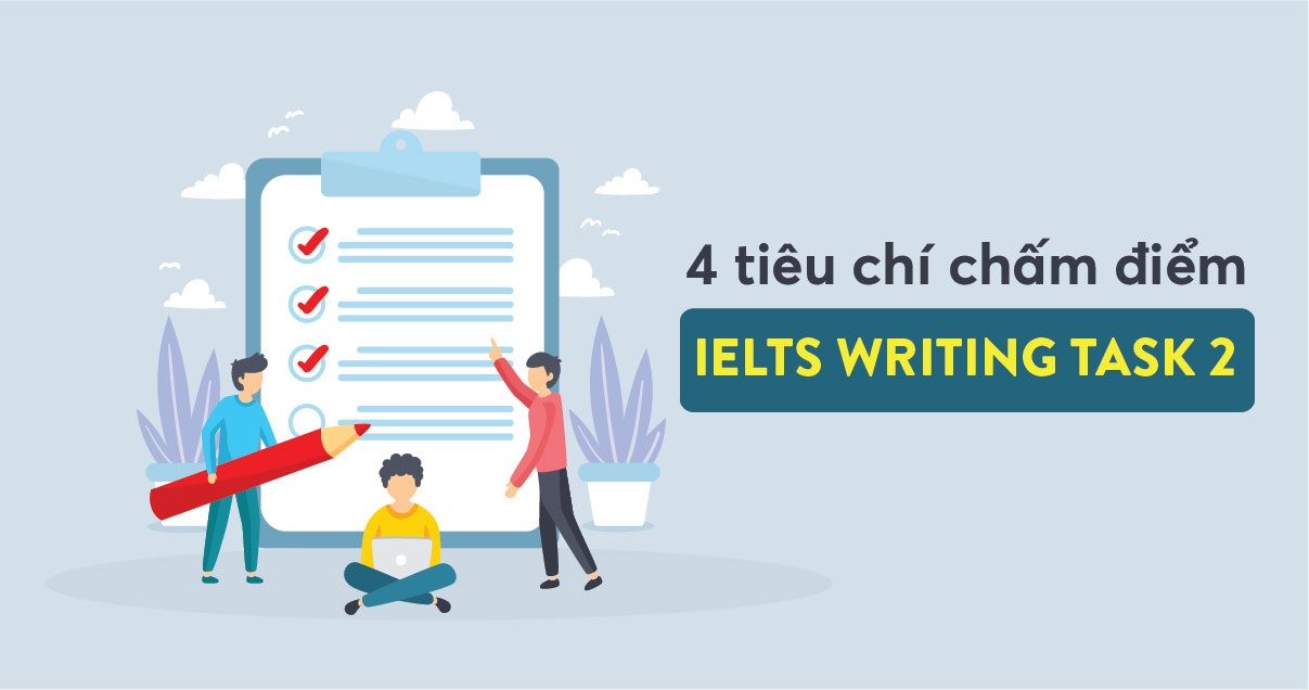 Phân tích 4 tiêu chí chấm điểm trong IELTS Writing Task 2