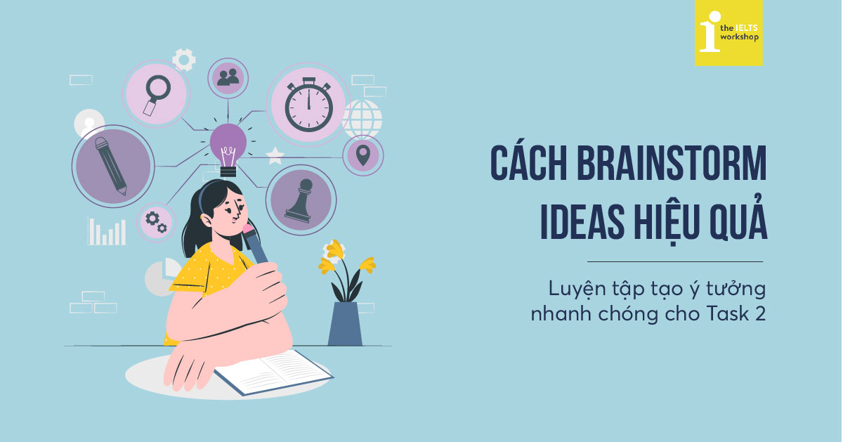 7 bí kíp brainstorm ideas hiệu quả cho IELTS Writing Task 2