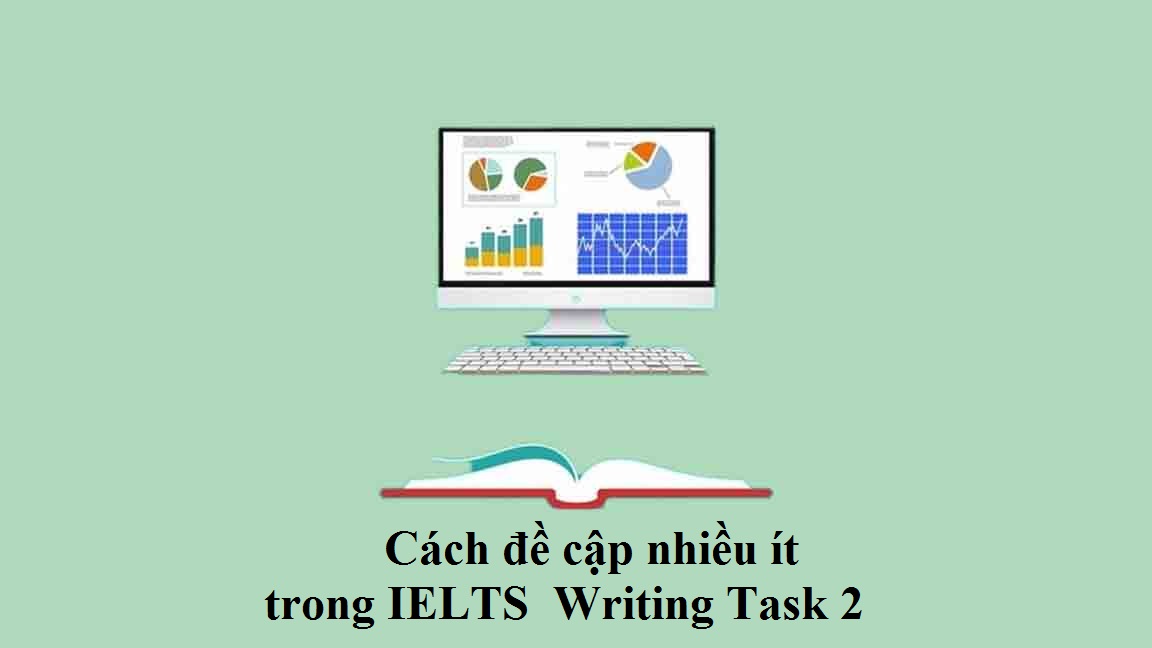 Cách đề cập nhiều ít trong IELTS Writing Task 2