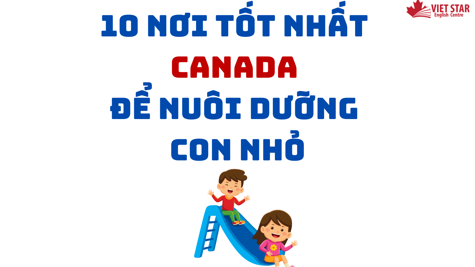 10 NƠI TỐT NHẤT CANADA ĐỂ NUÔI DƯỠNG CON NHỎ