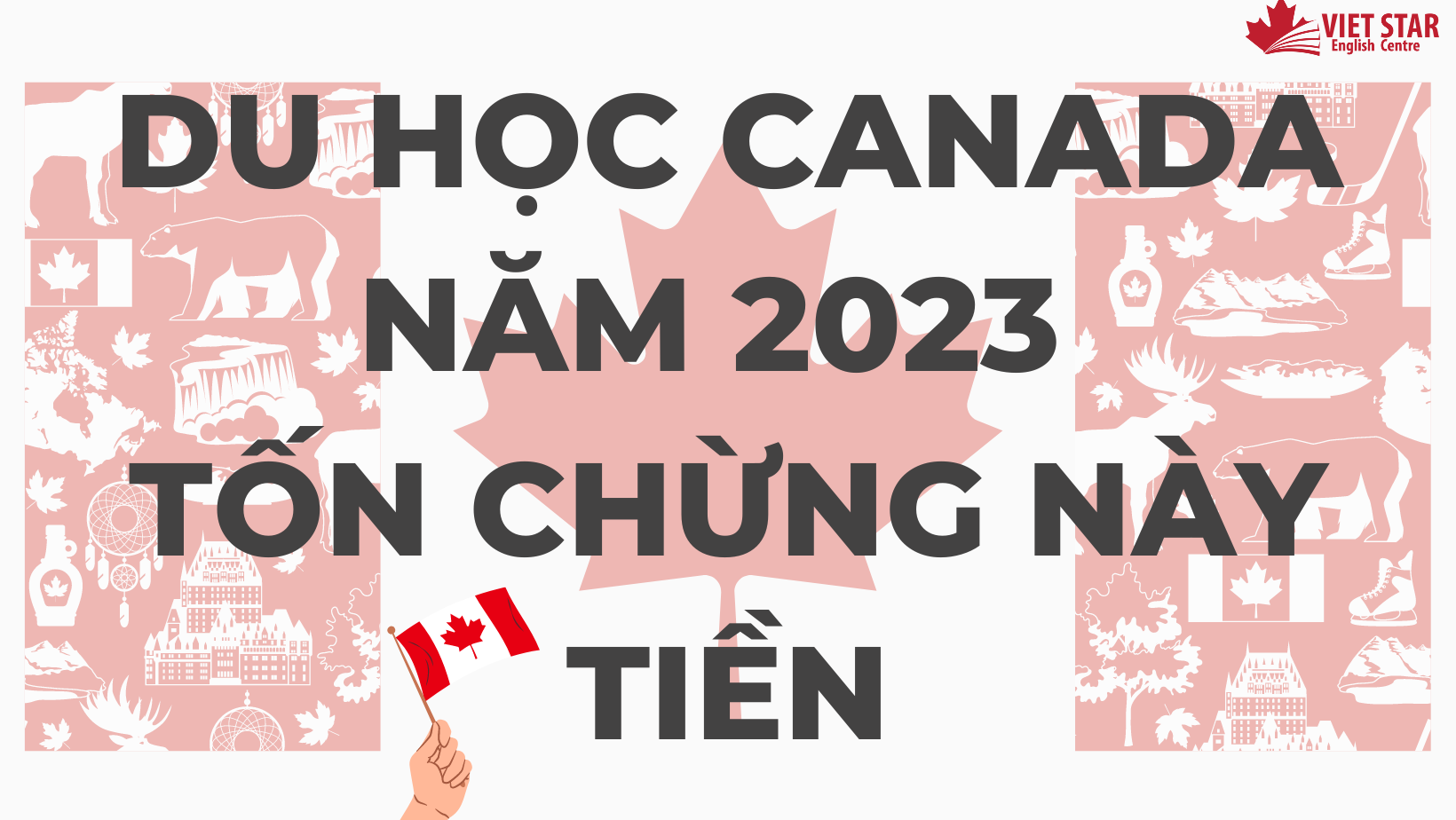 DU HỌC CANADA NĂM 2023 TỐN CHỪNG NÀY TIỀN