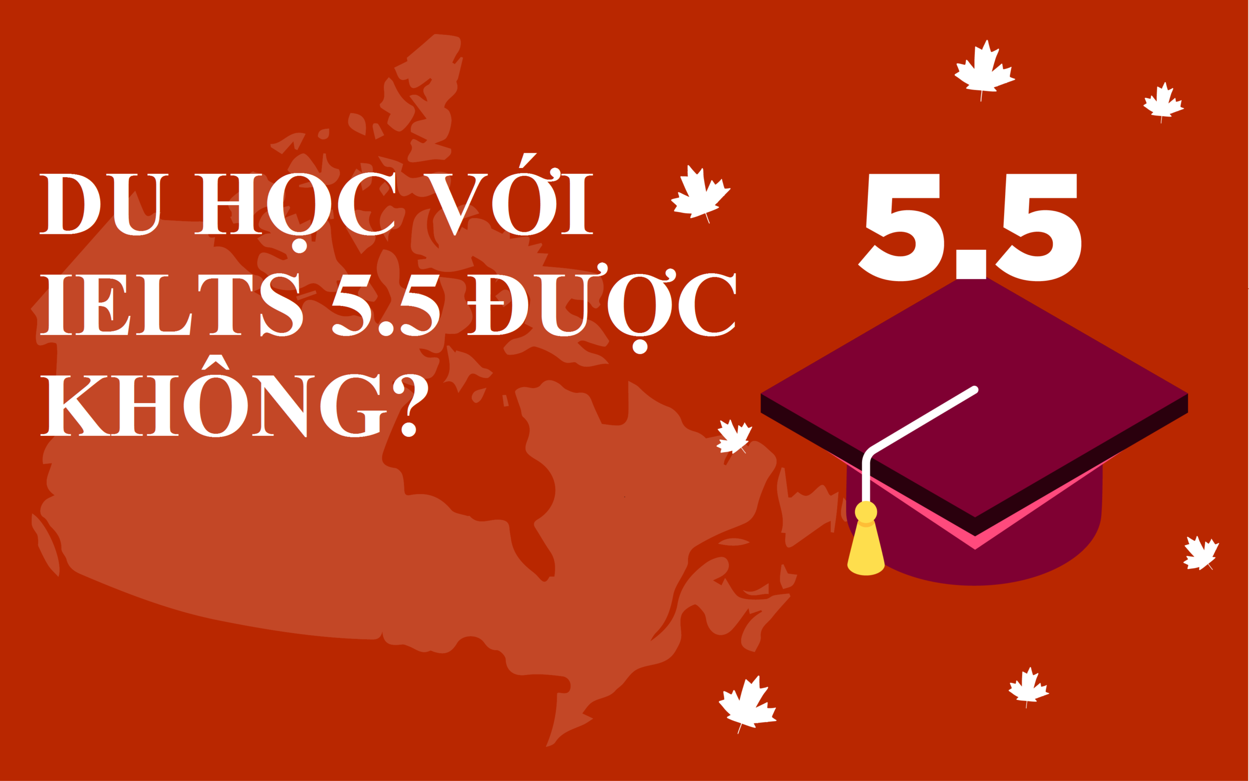 Du học với IELTS 5.5 có được không?