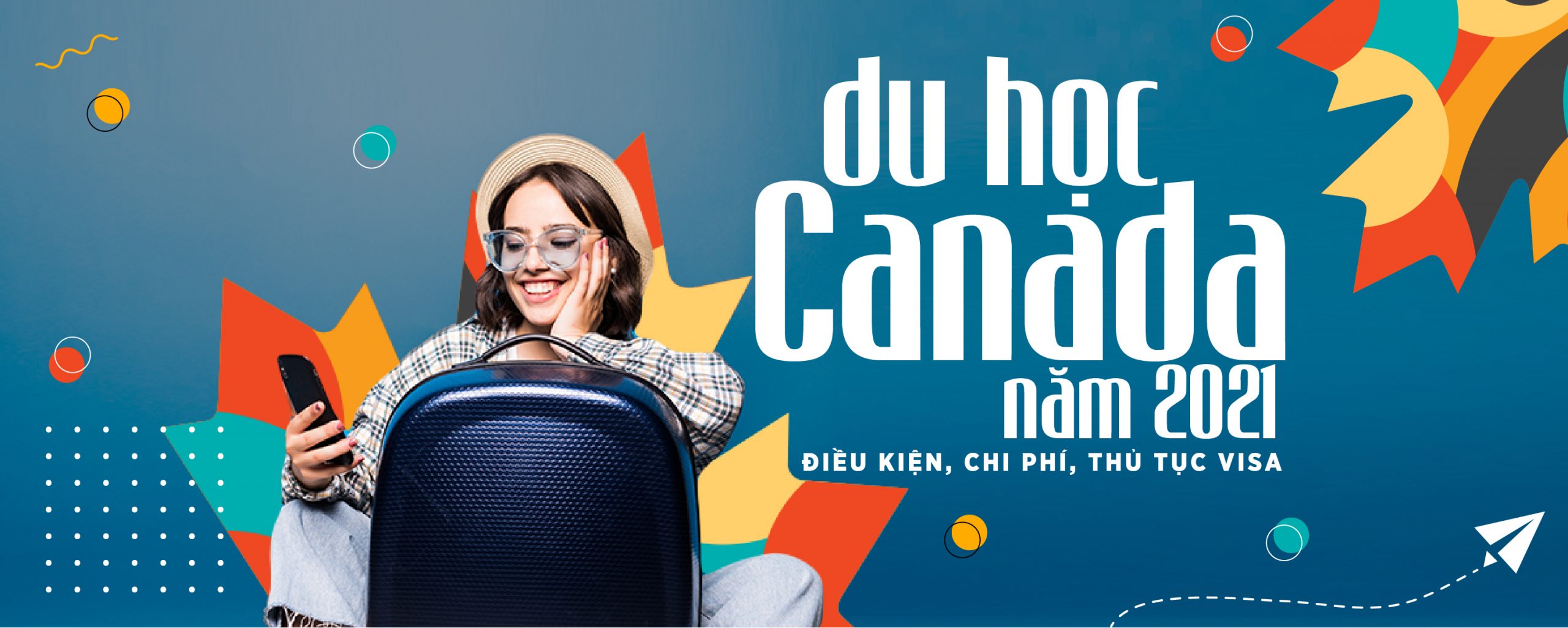DU HỌC CANADA 2021: HƯỚNG DẪN CHO SINH VIÊN VIỆT NAM