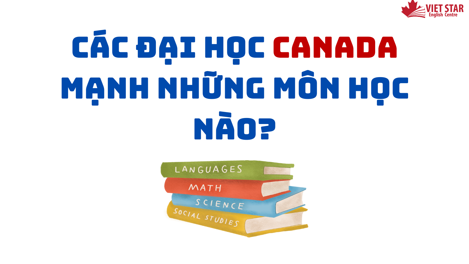 CÁC ĐẠI HỌC CANADA MẠNH NHỮNG MÔN HỌC NÀO?