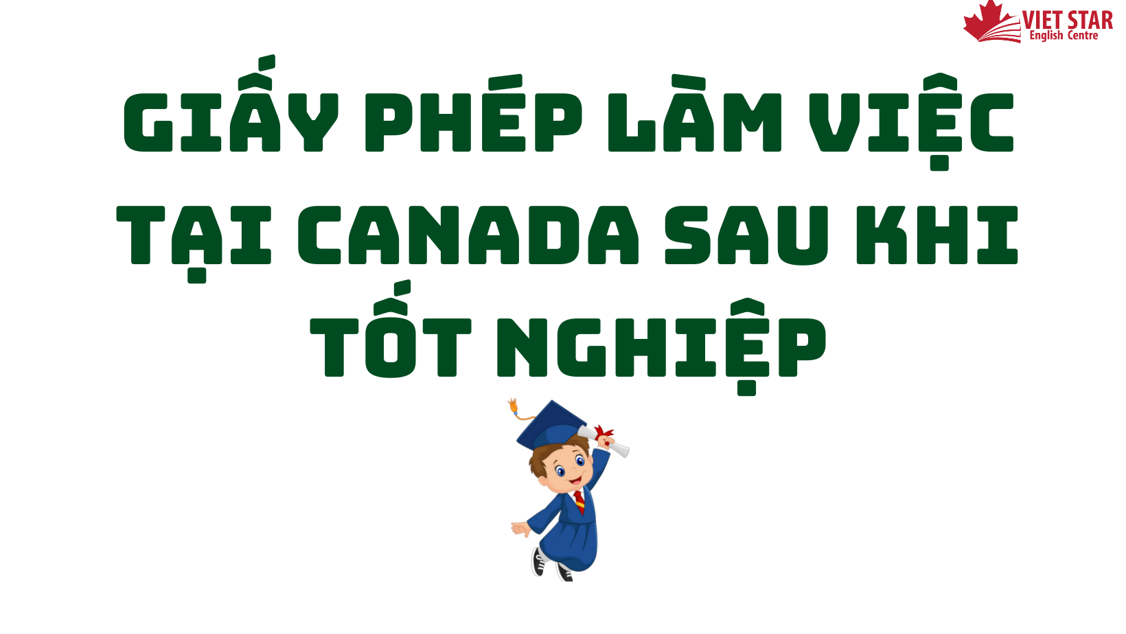 GIẤY PHÉP LÀM VIỆC TẠI CANADA SAU KHI TỐT NGHIỆP