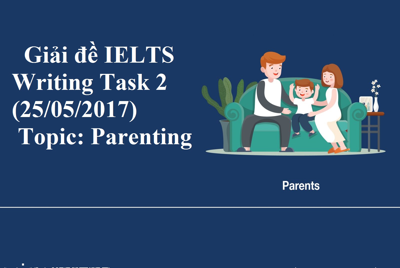 Giải đề IELTS Writing Task 2 (25/05/2017) | Topic: Parenting