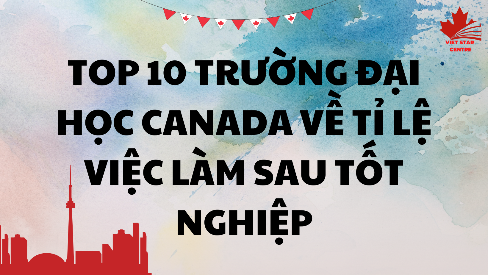 TOP 10 TRƯỜNG ĐẠI HỌC CANADA VỀ TỈ LỆ VIỆC LÀM SAU TỐT NGHIỆP
