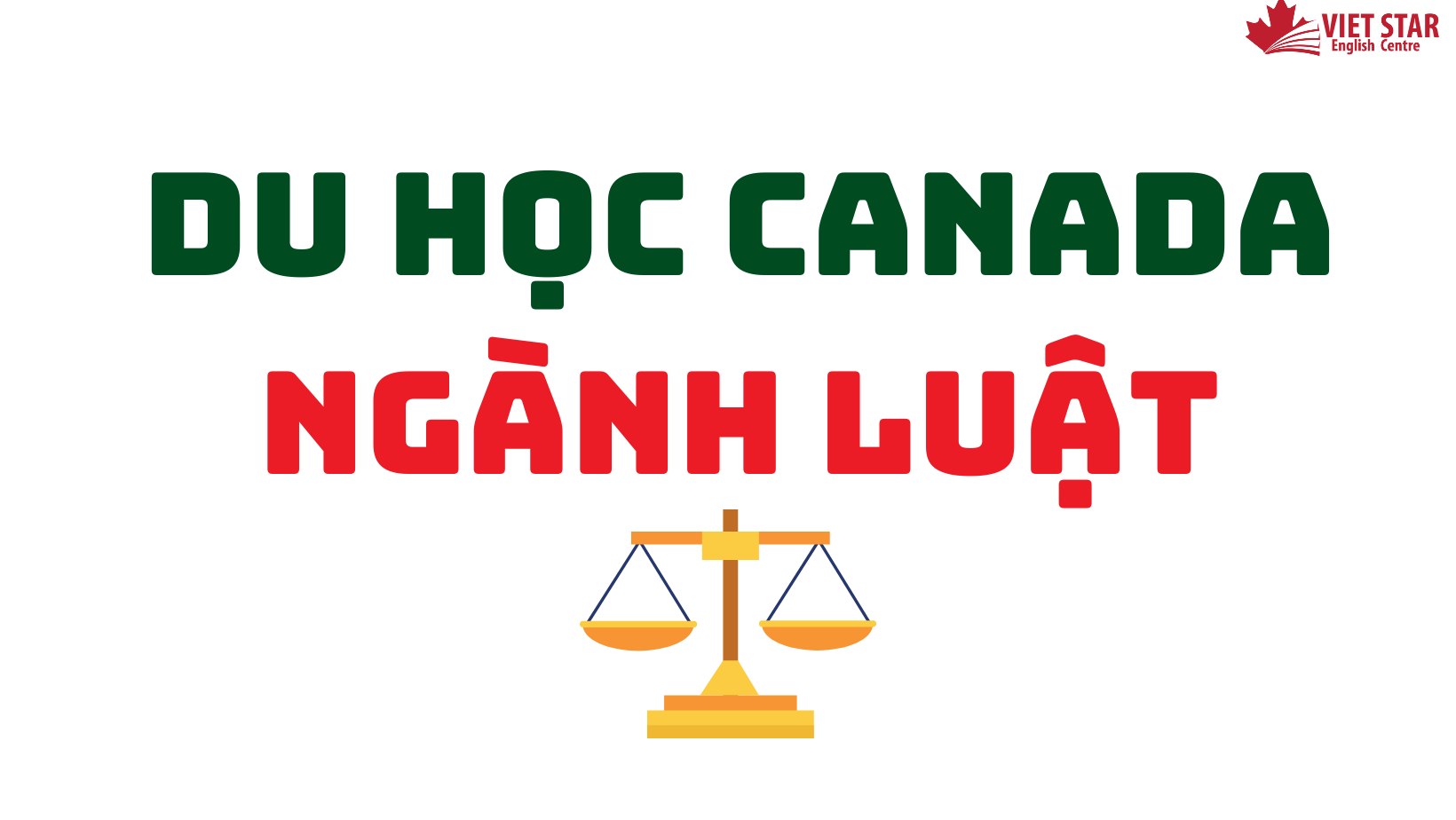 DU HỌC CANADA NGÀNH LUẬT: LỘ TRÌNH, ĐIỀU KIỆN VÀ CHI PHÍ