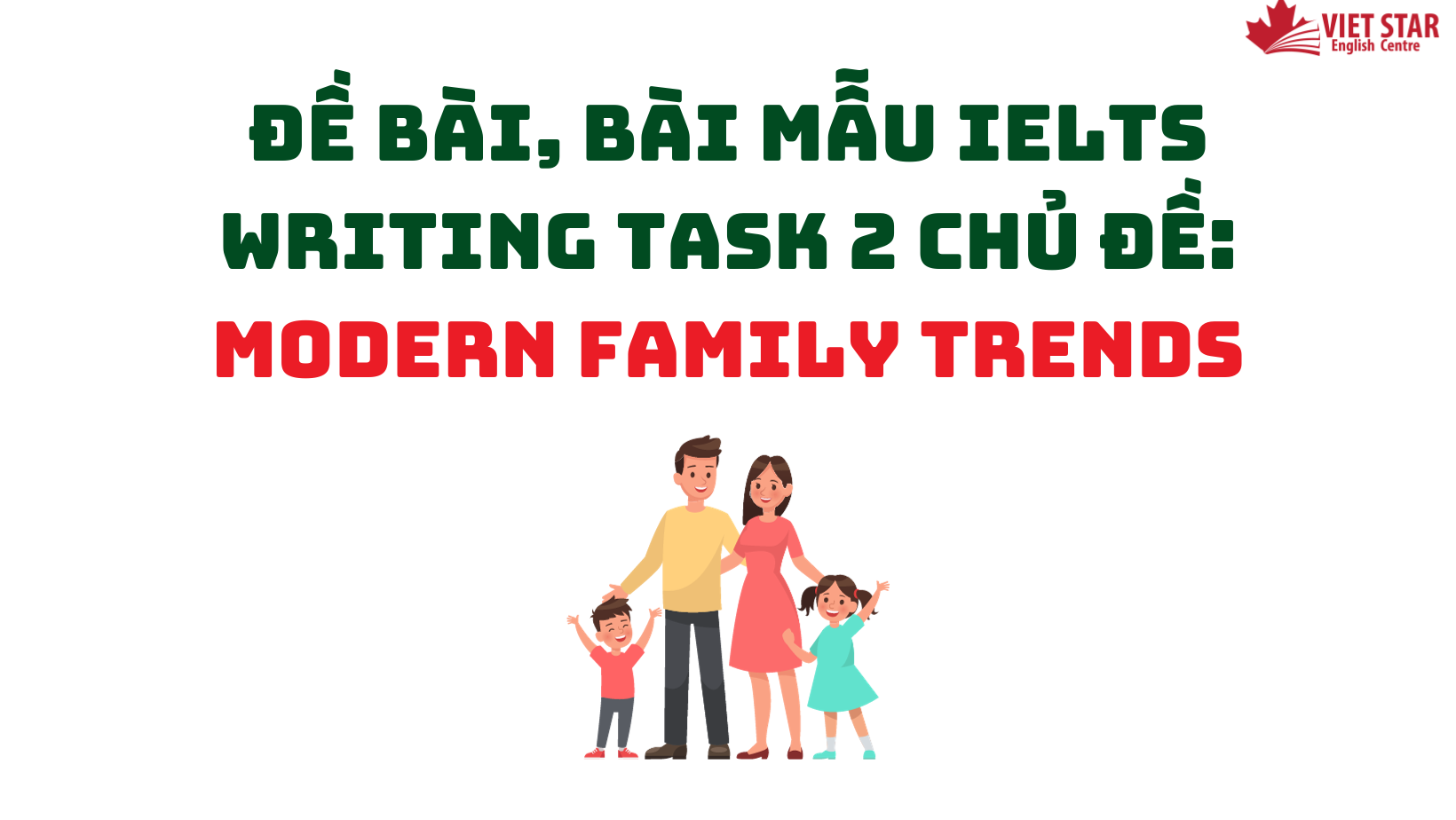 Đề bài, bài mẫu IELTS Writing Task 2 chủ đề: Modern family trends