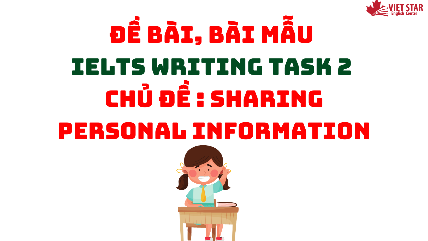 ĐỀ BÀI, BÀI MẪU IELTS WRITING TASK 2 CHỦ ĐỀ: SHARING PERSONAL INFORMATION